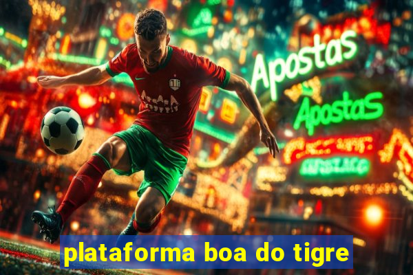 plataforma boa do tigre